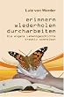 Erinnern, Wiederholen, Durcharbeiten: Die eigene Lebensgeschichte kreativ schreiben