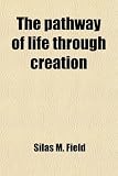 The Pathway of Life Through Creation