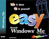 Easy Microsoft Windows Me: See It Done, Do It Yourself (Que's Easy Series)