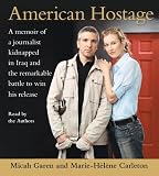 American Hostage: A Memoir of a Journalist Kidnapped in Iraq and the Remarkable Battle to Win His Release