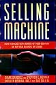 Selling Machine: How to Focus Every Member of Your Company on the Vital Business of Selling