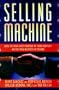 Selling Machine: How to Focus Every Member of Your Company on the Vital Business of Selling
