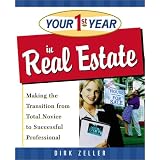 Your First Year in Real Estate: Making the Transition from Total Novice to Successful Professional