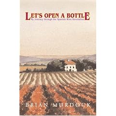 Let's Open a Bottle: My Journey Through the Spanish Wine Revolution