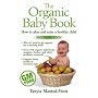 The Organic Baby Book: How to Plan and Raise a Healthy Child
