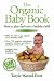 The
Organic
Baby
Book:
How
to
Plan
and
Raise
a
Healthy
Child