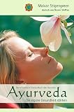 Ayurveda: Die eigene Gesundheit st&auml;rken - Maivor Stigengreen