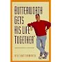 Butterworth Gets His Life Together: But It Falls Apart Before He Can Show His Friends! : A Comedy Novel