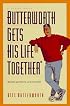 Butterworth Gets His Life Together: But It Falls Apart Before He Can Show His Friends! : A Comedy Novel