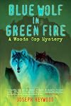 Blue Wolf in Green Fire: A Woods Cop Mystery (Woods Cop Mysteries)