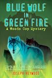 Blue Wolf in Green Fire: A Woods Cop Mystery (Woods Cop Mysteries)