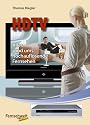 HDTV. Alles rund ums hochaufl&ouml;sende Fernsehen