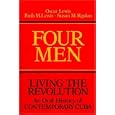 Four Men: Living the Revolution: An Oral History of Contemporary Cuba by Oscar Lewis, Ruth M Lewis, and Susan M Rigdon