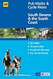 South Downs and the South Coast (AA 40 Pub Walks & Cycle Rides)