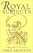 Royal Subjects : A Biographer'...