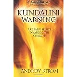 kundalini warning are false spirits invading the church new 2015 edition