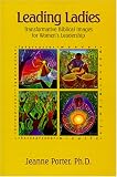 Leading Ladies: Transformative Biblical Images for Women s Leadership