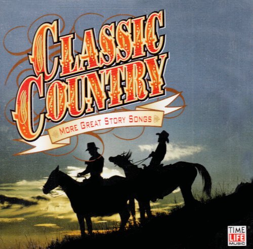Classic Country: More Great Story Songs