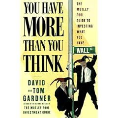 You Have More Than You Think: The Motley Fool Guide to Investing What You Have