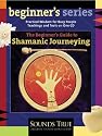 The Beginner's Guide to Shamanic Journeying (Beginner's Series)