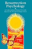 Resurrection Psychology: An Understanding of Human Personality Based on the Life and Teachings of Jesus (A Campion Book)