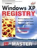 Windows XP Registry: A Complete Guide to Customizing and Optimizing Windows XP (Information Technologies Master Series)