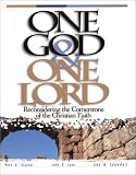 One God & One Lord : Reconsidering the Cornerstone of the Christian Faith