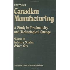 Canadian manufacturing: A study in productivity and technological change