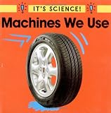 Machines We Use (Its Science!)