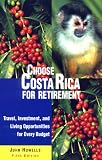 Choose Costa Rica for Retirement: Retirement Discoveries for Every Budget