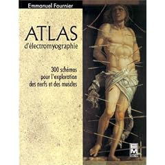 Atlas d'electromyographie 300 schemas pour l'exploration des nerfs et des muscles