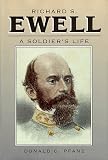 Richard S. Ewell: A Soldiers Life (Civil War America)