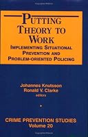 Putting Theory to Work: Implementing Situational Prevention and Problem-Oriented Policing (Crime Prevention Studies) (Crime Prevention Studies)