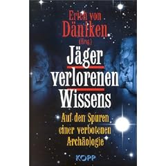 J�ger verlorenen Wissens. Auf den Spuren einer verbotenen Arch�ologie