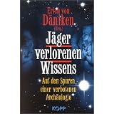 J�ger verlorenen Wissens. Auf den Spuren einer verbotenen Arch�ologievon "Erich von D�niken"
