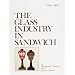 Glass Industry in Sandwich (The Glass Industry in Sandwich Series, Vol 2)