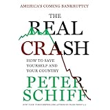 The Real Crash: America's Coming Bankruptcy---How to Save Yourself and Your Country