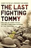 The Last Fighting Tommy: The Life of Harry Patch, the Oldest Surviving Veteran of the Trenches