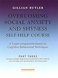 Overcoming social anxiety and shyness self-help course : a 3-part programme based on cognitive behavioural techniques