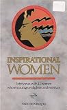 Inspirational women : interviews with 12 women who encourage, enlighten and entertain