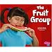 The Fruit Group (Healthy Eating My Pyramid)