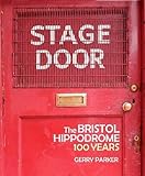 Stage door : the Bristol Hippodrome : 100 years