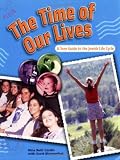 The Time of Our Lives: A Teen Guide to the Jewish Life Cycle