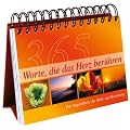 365 Worte, die das Herz ber�hren: F�r Augenblicke der Ruhe und Besinnung