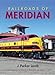 Railroads of Meridian (Railroads Past and Present)
