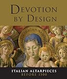 Devotion by design : Italian altarpieces before 1500
