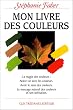 Mon livre des couleurs : Le message naturel des couleurs et son utilisation