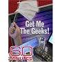 60 Minutes - Get Me the Geeks! (January 28, 2007)