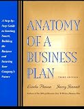 Anatomy of a Business Plan: A Step-By-Step Guide to Starting Smart, Building the Business and Securing Your Compny s Future (Anatomy of a Business Plan)