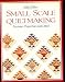 Small-Scale Quiltmaking: Precision, Proportion, and Detail